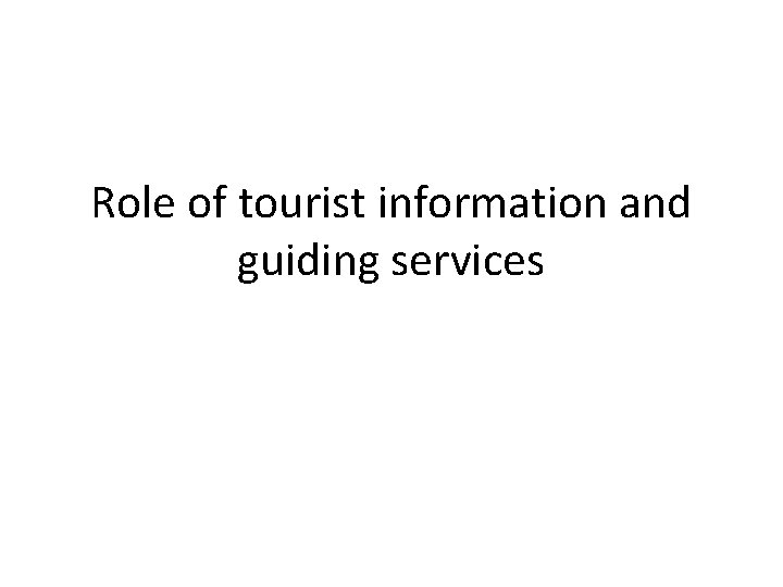 Role of tourist information and guiding services 