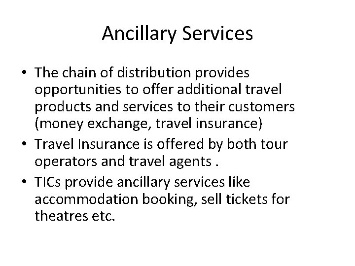 Ancillary Services • The chain of distribution provides opportunities to offer additional travel products