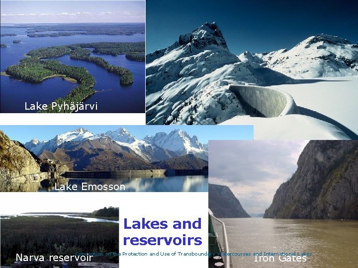 Lake Pyhäjärvi Lake Emosson Lakes and reservoirs Convention on the Protection and Use of