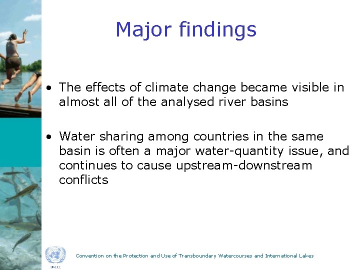 Major findings • The effects of climate change became visible in almost all of