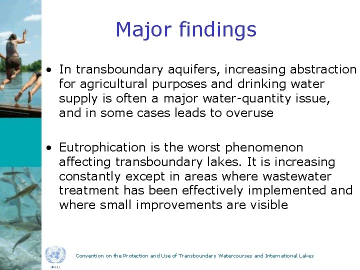 Major findings • In transboundary aquifers, increasing abstraction for agricultural purposes and drinking water
