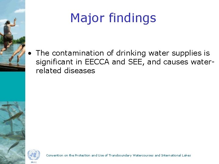 Major findings • The contamination of drinking water supplies is significant in EECCA and
