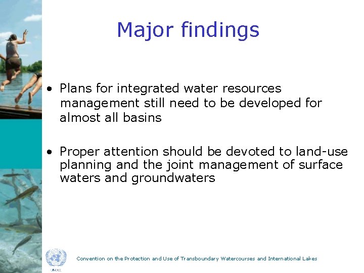 Major findings • Plans for integrated water resources management still need to be developed