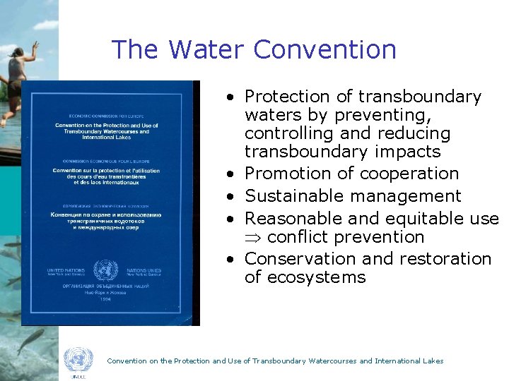 The Water Convention • Protection of transboundary waters by preventing, controlling and reducing transboundary