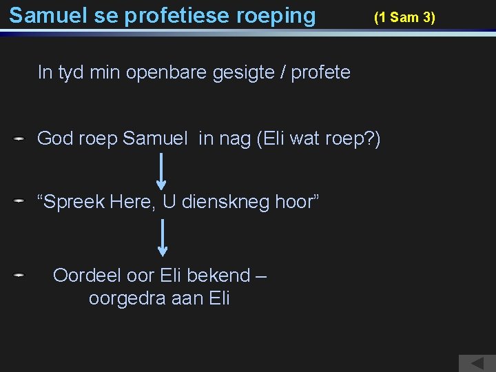Samuel se profetiese roeping (1 Sam 3) In tyd min openbare gesigte / profete