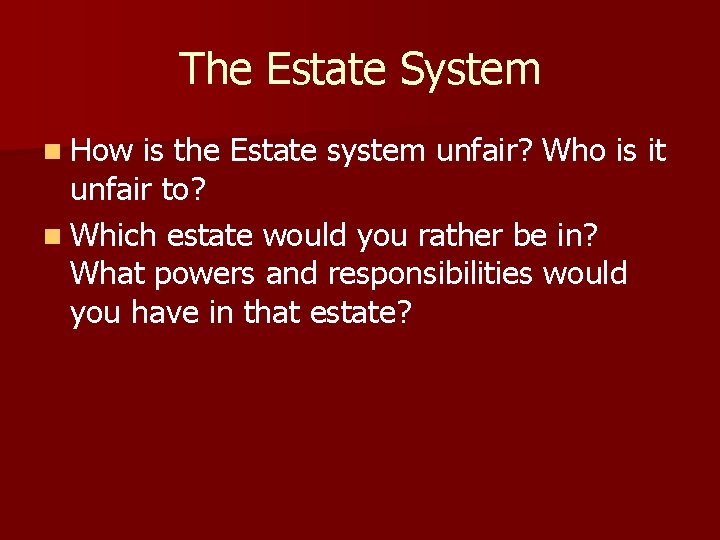 The Estate System n How is the Estate system unfair? Who is it unfair