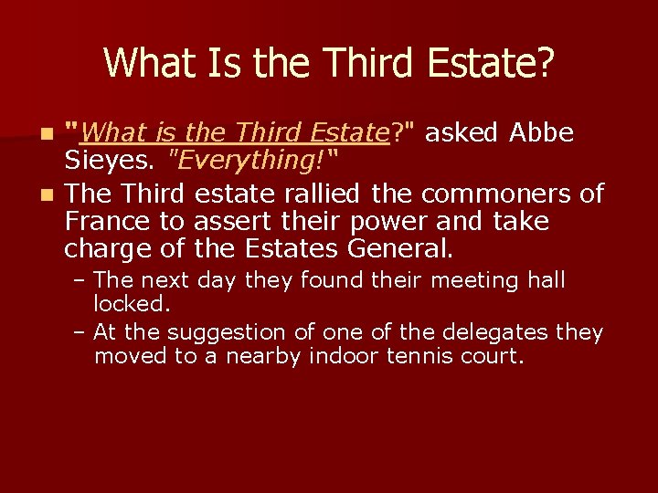 What Is the Third Estate? "What is the Third Estate? " asked Abbe Sieyes.