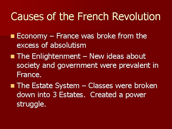Causes of the French Revolution n Economy – France was broke from the excess