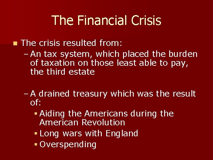 The Financial Crisis n The crisis resulted from: – An tax system, which placed