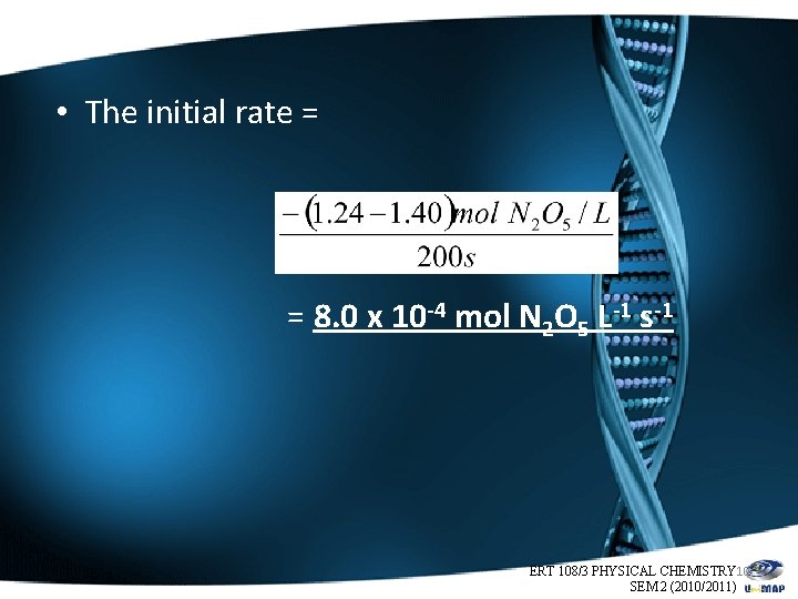  • The initial rate = = 8. 0 x 10 -4 mol N