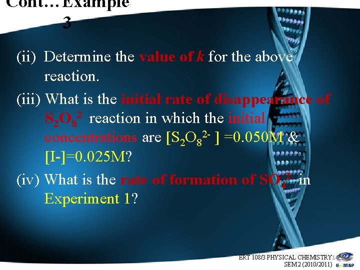 Cont…Example 3 (ii) Determine the value of k for the above reaction. (iii) What