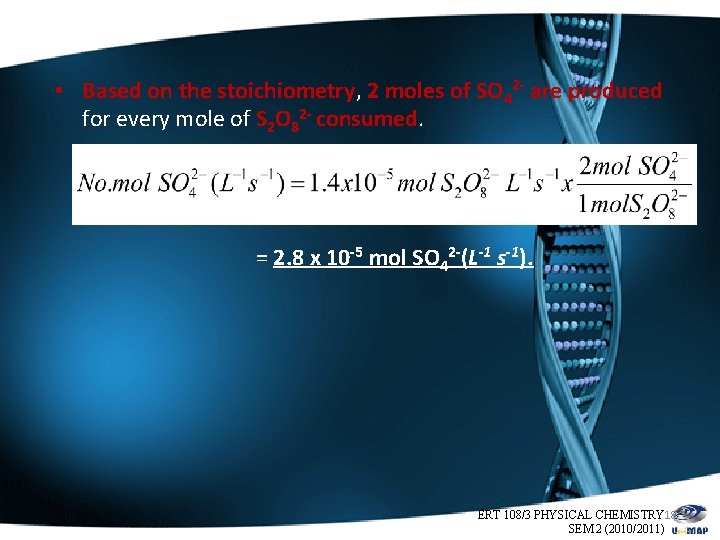  • Based on the stoichiometry, 2 moles of SO 42 - are produced