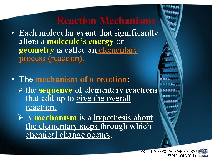 Reaction Mechanisms • Each molecular event that significantly alters a molecule’s energy or geometry