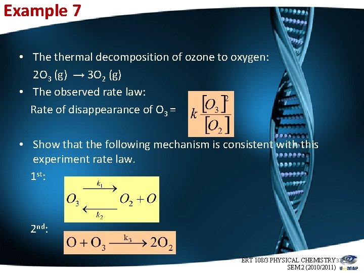 Example 7 • The thermal decomposition of ozone to oxygen: 2 O 3 (g)