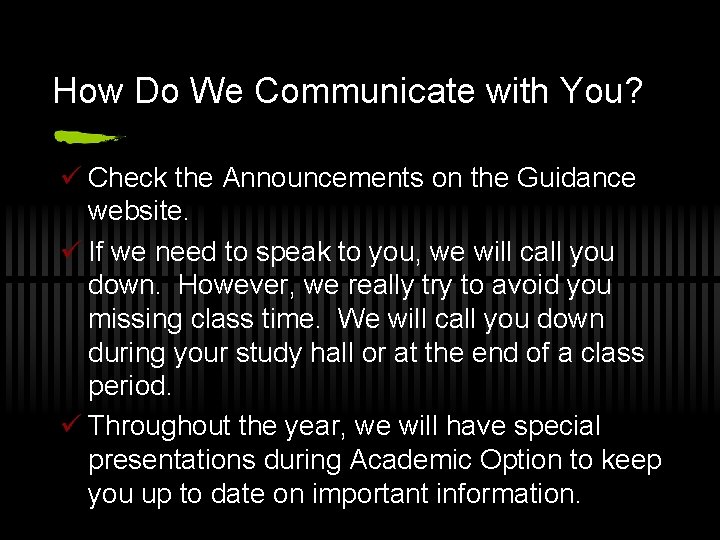 How Do We Communicate with You? ü Check the Announcements on the Guidance website.