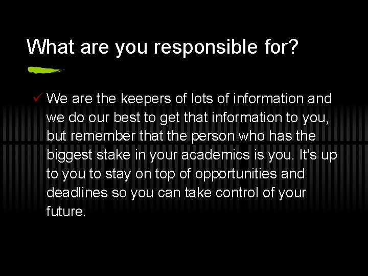 What are you responsible for? ü We are the keepers of lots of information