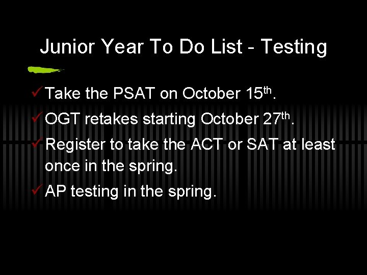 Junior Year To Do List - Testing ü Take the PSAT on October 15