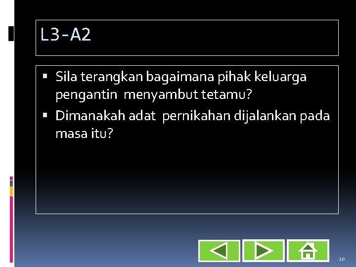 L 3 -A 2 Sila terangkan bagaimana pihak keluarga pengantin menyambut tetamu? Dimanakah adat