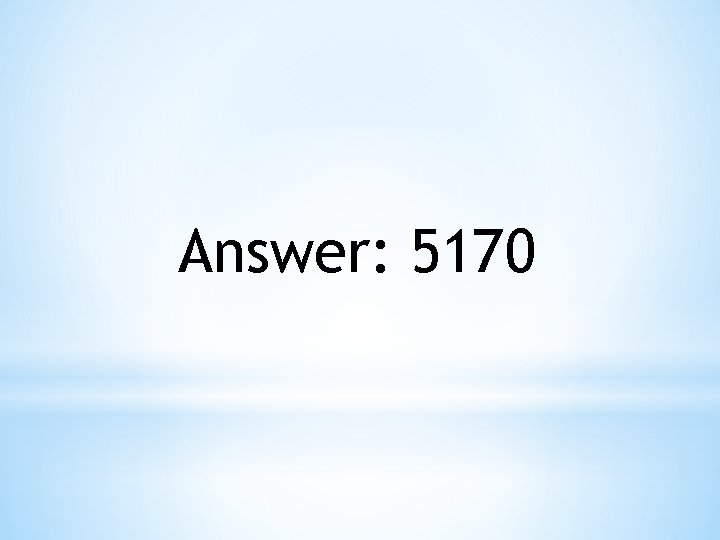 Answer: 5170 