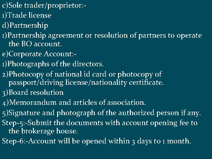 c)Sole trader/proprietor: 1)Trade license d)Partnership 1)Partnership agreement or resolution of partners to operate the