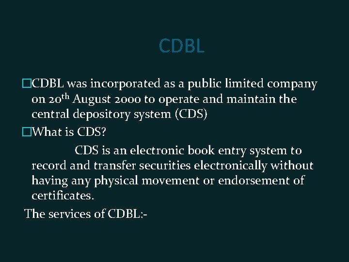 CDBL �CDBL was incorporated as a public limited company on 20 th August 2000