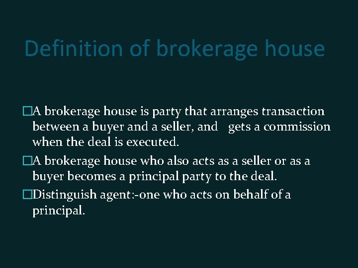 Definition of brokerage house �A brokerage house is party that arranges transaction between a