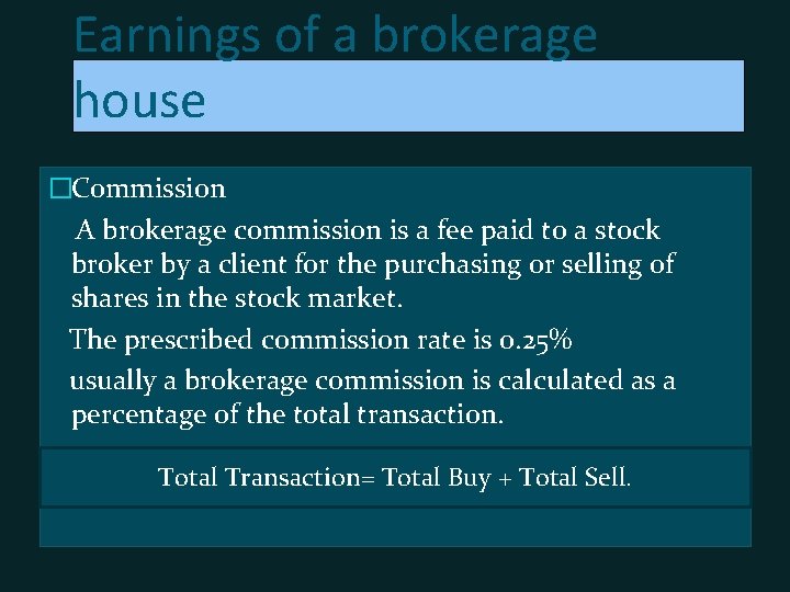 Earnings of a brokerage house �Commission A brokerage commission is a fee paid to