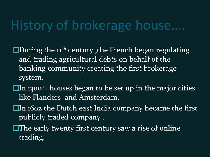 History of brokerage house…. �During the 11 th century , the French began regulating