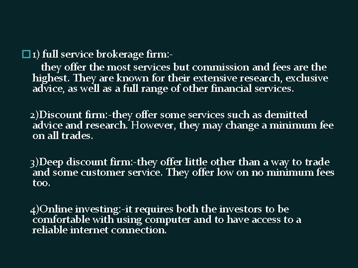 � 1) full service brokerage firm: they offer the most services but commission and