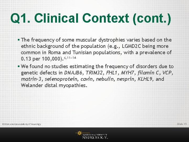 Q 1. Clinical Context (cont. ) § The frequency of some muscular dystrophies varies