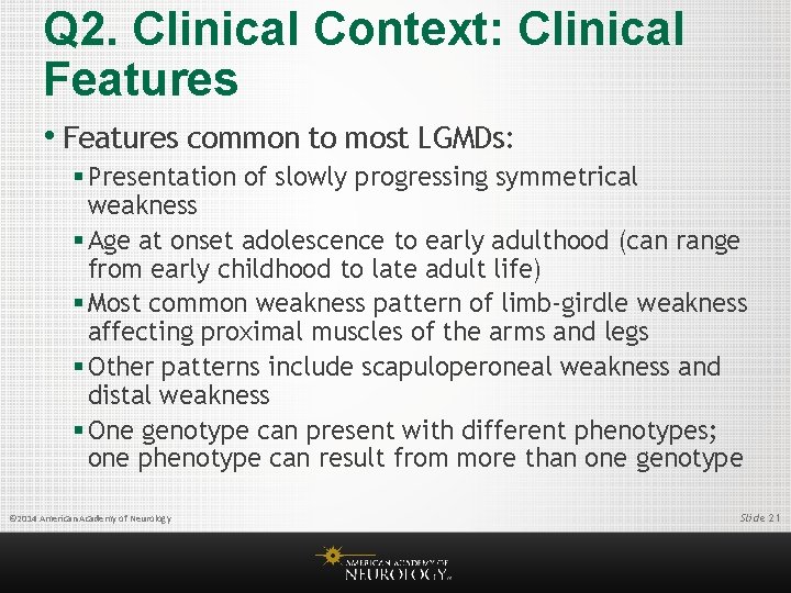 Q 2. Clinical Context: Clinical Features • Features common to most LGMDs: § Presentation
