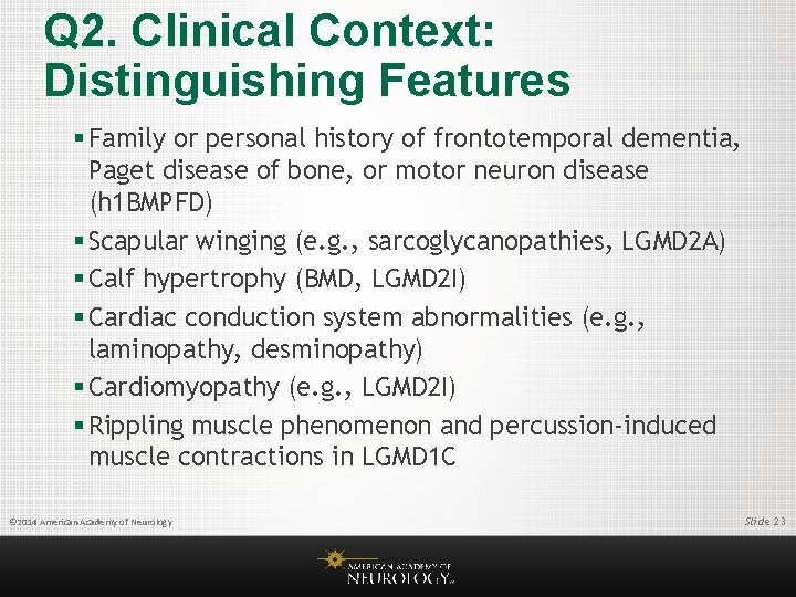 Q 2. Clinical Context: Distinguishing Features § Family or personal history of frontotemporal dementia,