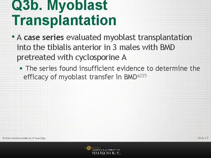 Q 3 b. Myoblast Transplantation • A case series evaluated myoblast transplantation into the