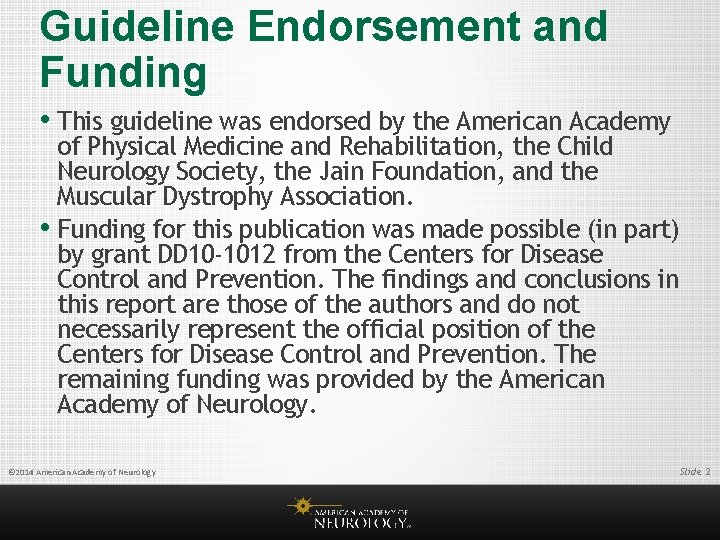 Guideline Endorsement and Funding • This guideline was endorsed by the American Academy of