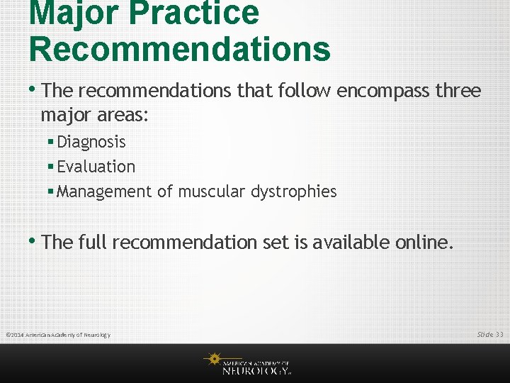 Major Practice Recommendations • The recommendations that follow encompass three major areas: § Diagnosis