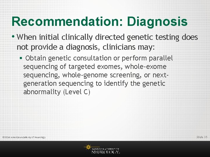 Recommendation: Diagnosis • When initial clinically directed genetic testing does not provide a diagnosis,