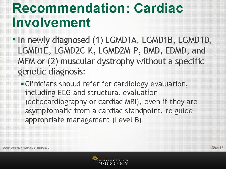Recommendation: Cardiac Involvement • In newly diagnosed (1) LGMD 1 A, LGMD 1 B,