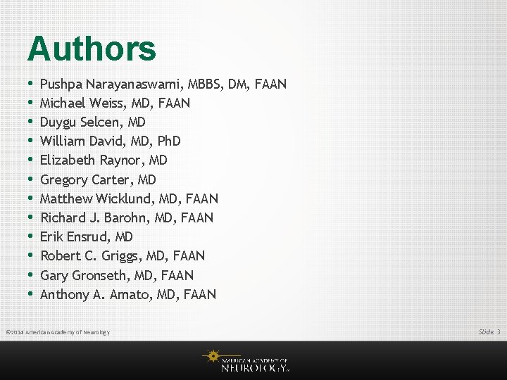 Authors • • • Pushpa Narayanaswami, MBBS, DM, FAAN Michael Weiss, MD, FAAN Duygu
