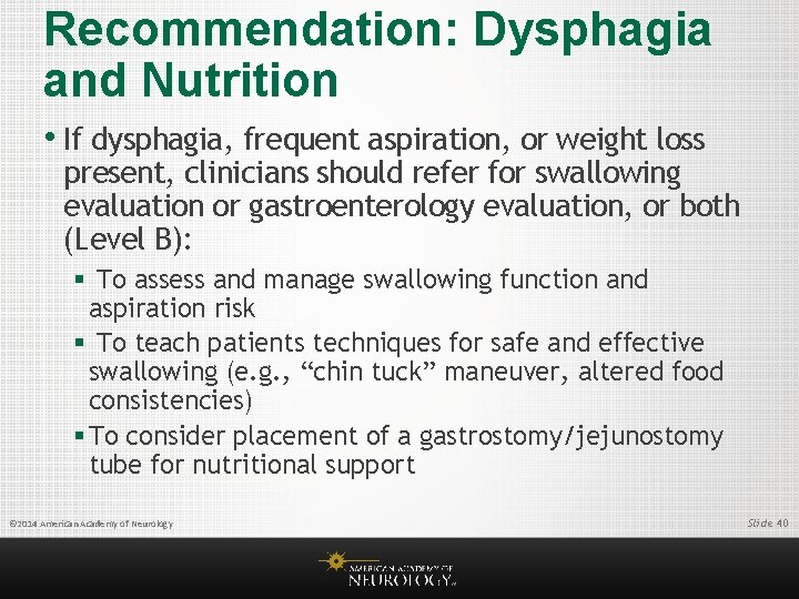 Recommendation: Dysphagia and Nutrition • If dysphagia, frequent aspiration, or weight loss present, clinicians