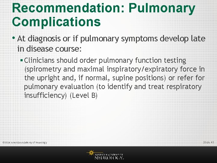 Recommendation: Pulmonary Complications • At diagnosis or if pulmonary symptoms develop late in disease