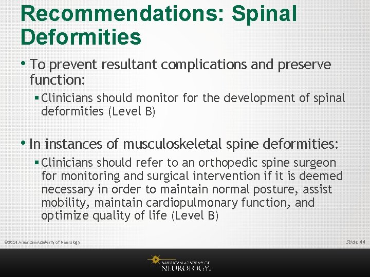 Recommendations: Spinal Deformities • To prevent resultant complications and preserve function: § Clinicians should