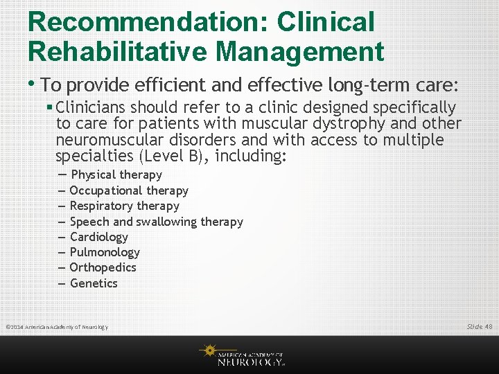 Recommendation: Clinical Rehabilitative Management • To provide efficient and effective long-term care: § Clinicians