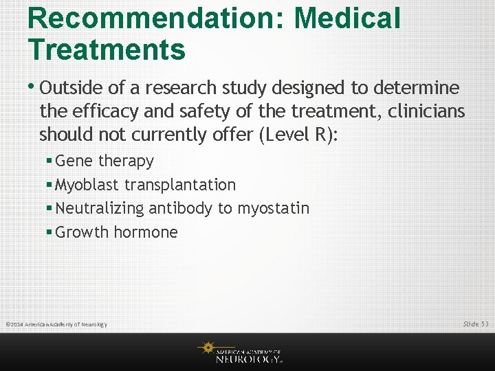 Recommendation: Medical Treatments • Outside of a research study designed to determine the efficacy