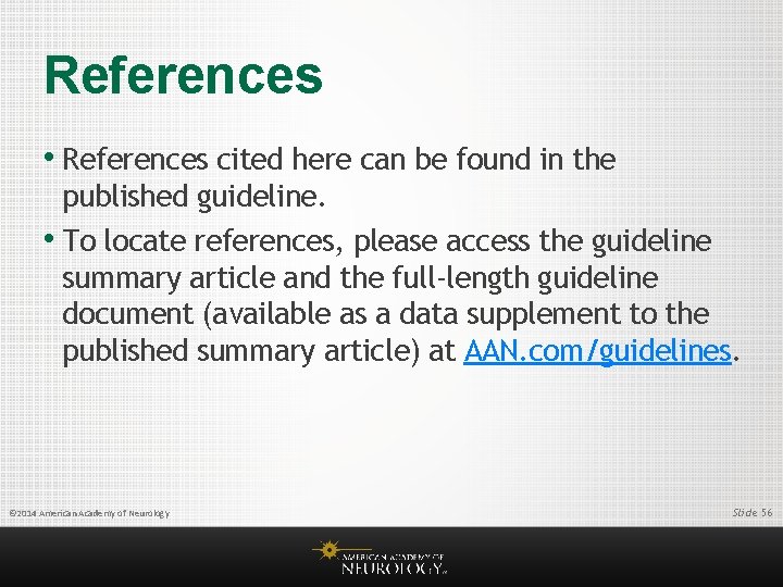 References • References cited here can be found in the published guideline. • To