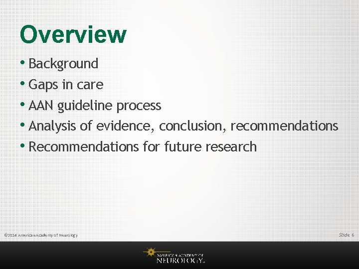 Overview • Background • Gaps in care • AAN guideline process • Analysis of