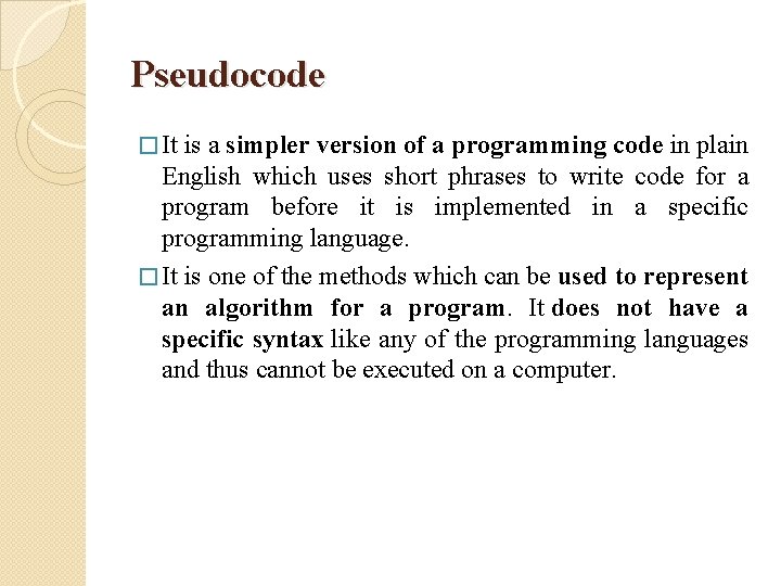 Pseudocode � It is a simpler version of a programming code in plain English