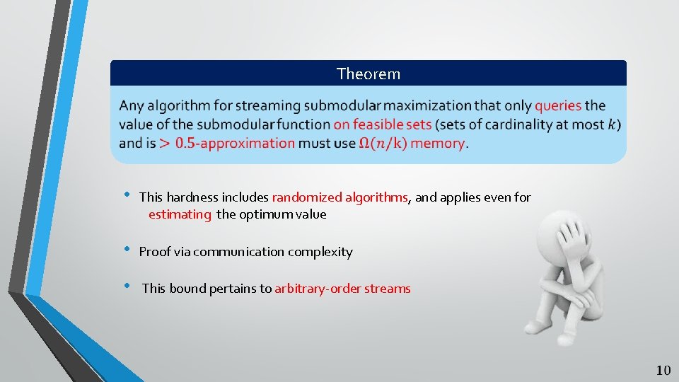 Theorem • This hardness includes randomized algorithms, and applies even for estimating the optimum