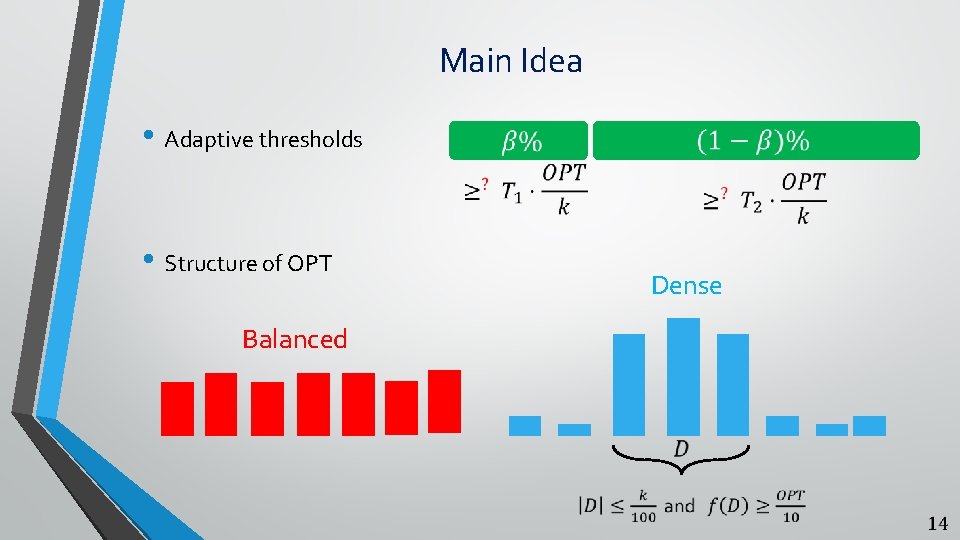 Main Idea • Adaptive thresholds • Structure of OPT Balanced Dense 