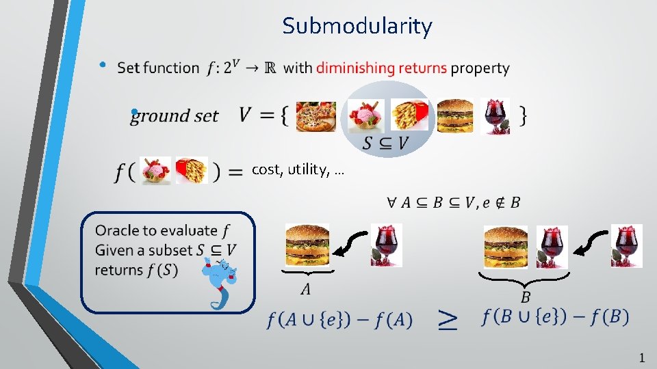 Submodularity • cost, utility, … 