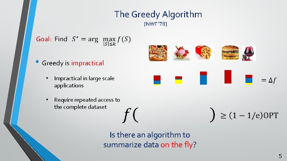 The Greedy Algorithm • Greedy is impractical • Impractical in large scale applications •